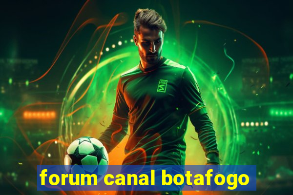 forum canal botafogo