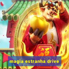 magia estranha drive