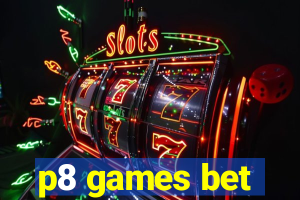 p8 games bet