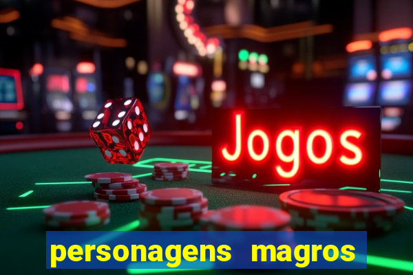personagens magros de desenhos