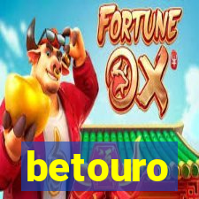 betouro