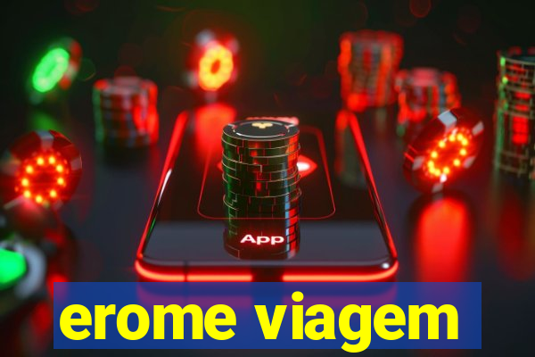 erome viagem