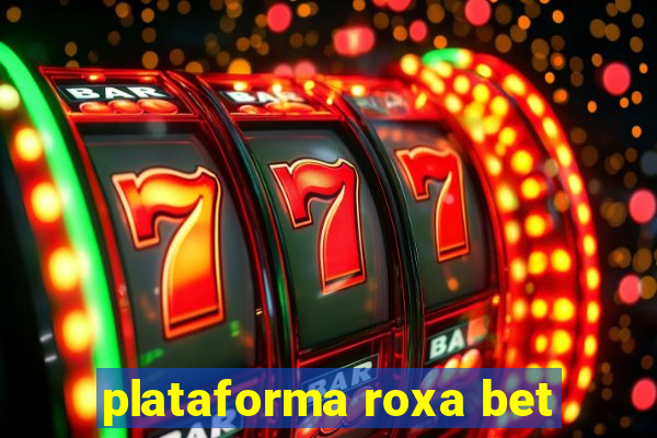 plataforma roxa bet