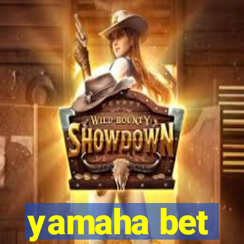 yamaha bet
